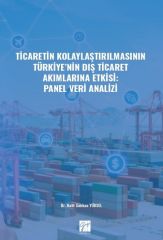 Gazi Kitabevi Ticaretin Kolaylaştırılmasının Türkiye'nin Dış Ticaret Akımlarına Etkisi, Panel Veri Analizi - Halit Gökhan Yüksel Gazi Kitabevi