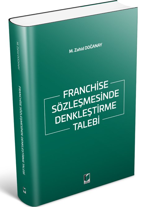 Adalet Franchise Sözleşmesinde Denkleştirme Talebi - M. Zahid Doğanay Adalet Yayınevi