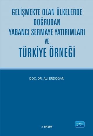 Nobel Gelişmekte Olan Ülkelerde Doğrudan Yabancı Sermaye Yatırımları ve Türkiye Örneği - Ali Erdoğan Nobel Akademi Yayınları