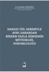 Adalet Haksız Fiil Sebebiyle Aynı Zarardan Birden Fazla Kimsenin Müteselsil Sorumluluğu - Ali Haydar Yağcıoğlu Adalet Yayınevi