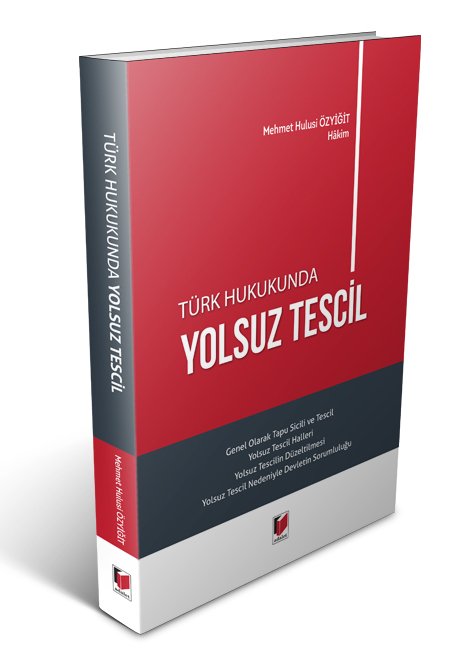 Adalet Türk Hukukunda Yolsuz Tescil - Mehmet Hulusi Özyiğit Adalet Yayınevi