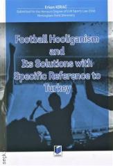 Adalet Football Hooliganism and Its Solutions with Specific Reference to Turkey - Erkan Kıraç Adalet Yayınevi