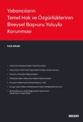 Seçkin Yabancıların Temel Hak ve Özgürlüklerinin Bireysel Başvuru Yoluyla Korunması - Fatih Solak Seçkin Yayınları