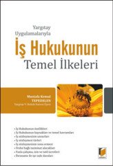 Adalet Yargıtay Uygulamalarıyla İş Hukukunun Temel İlkeleri - Mustafa Kemal Tepedelen Adalet Yayınevi