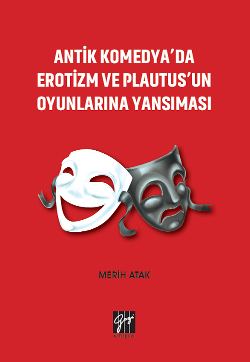 Gazi Kitabevi Antik Komedya'da Erotizm ve Plautus'un Oyunlarına Yansıması - Merih Atak Gazi Kitabevi