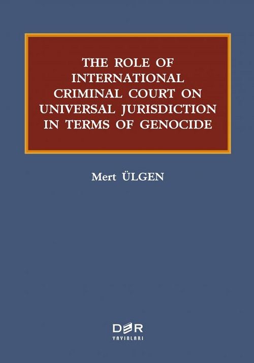 Der Yayınları The Role Of International Criminal Court On Universal Jurisdiction In Terms Of Genocide - Mert Ülgen Der Yayınları