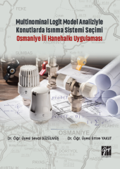 Gazi Kitabevi Multinominal Logit Model Analiziyle Konutlarda Isınma Sistemi Seçimi Osmaniye İli Hanehalkı Uygulaması - Seval Süzülmüş, Emre Yakut Gazi Kitabevi