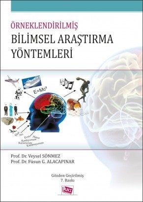 Anı Yayıncılık Örneklendirilmiş Bilimsel Araştırma Yöntemleri - Veysel Sönmez, Füsun Gülderen Alacapınar Anı Yayıncılık