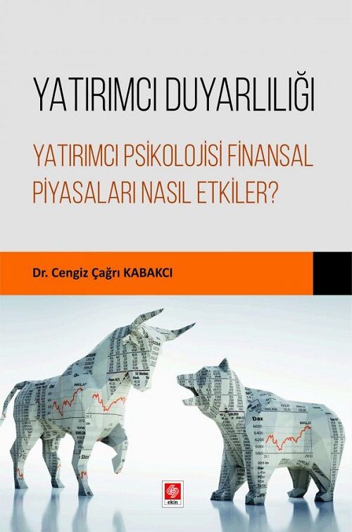 Ekin Yatırımcı Duyarlılığı Yatırımcı Psikolojisi Finansal Piyasaları Nasıl Etkiler - Cengiz Çağrı Kabakcı Ekin Yayınları