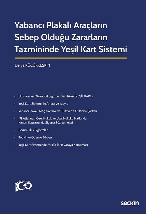 Seçkin Yabancı Plakalı Araçların Sebep Olduğu Zararların Tazmininde Yeşil Kart Sistemi - Derya Küçükkeskin Seçkin Yayınları