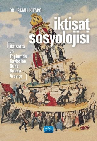 Nobel İktisat Sosyolojisi - İsmail Kitapcı Nobel Akademi Yayınları