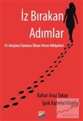 İz Bırakan Adımlar 41 Girişimci Kadının İlham Veren Hikayeleri - Bahar Araz Takay, İpek Kalemci Tüzün Siyasal Kitabevi Yayınları