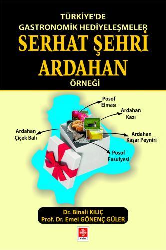 Ekin Türkiyede Gastronomik Hediyeleşmeler Serhat Şehri Ardağan Örneği - Binali Kılıç, Emel Gönenç Güler Ekin Yayınları