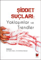 Adalet Şiddet Suçları Yaklaşımlar ve Trendler - Fatih Irmak, Emirhan Darcan Adalet Yayınevi