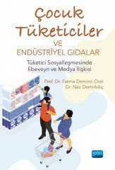 Nobel Çocuk Tüketiciler ve Endüstriyel Gıdalar, Tüketici Sosyalleşmesinde Ebeveyn ve Medya İlişkisi - Fatma Demirci Orel, Naz Demirkılıç Nobel Akademi Yayınları