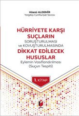 Adalet Hürriyete Karşı Suçların Soruşturulması ve Kovuşturulmasında Dikkat Edilecek Hususlar - Hüsnü Aldemir Adalet Yayınevi