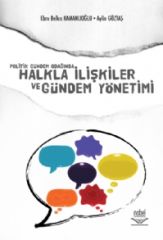 Nobel Politik Gündem Odağında Halkla İlişkiler ve Gündem Yönetimi - Ebru Belkıs Kamanlıoğlu, Aylin Göztaş Nobel Akademi Yayınları