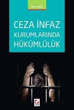 Seçkin Ceza İnfaz Kurumlarında Hükümlülük - Güven Süslü Seçkin Yayınları