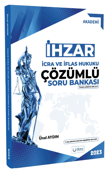 İlken 2023 Adli İdari Hakimlik İcra İflas Hukuku İHZAR Soru Bankası Çözümlü - Ünal Aydın İlken Yayınları