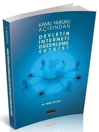 Savaş Devletin İnterneti Düzenleme Yetkisi - Yasin Söyler Savaş Yayınları