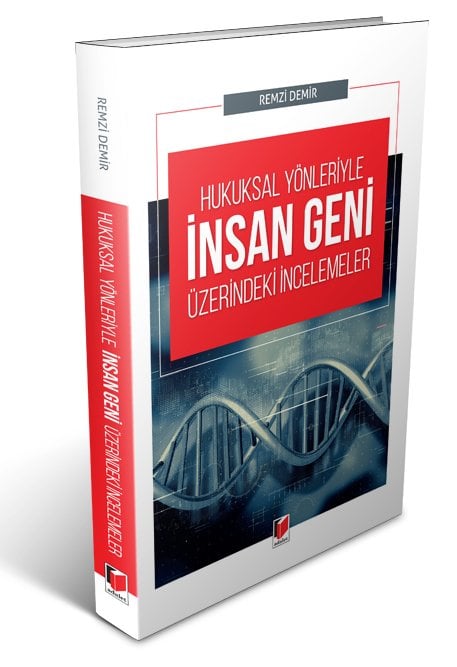 Adalet Hukuksal Yönleriyle İnsan Geni Üzerindeki İncelemeler - Remzi Demir Adalet Yayınevi