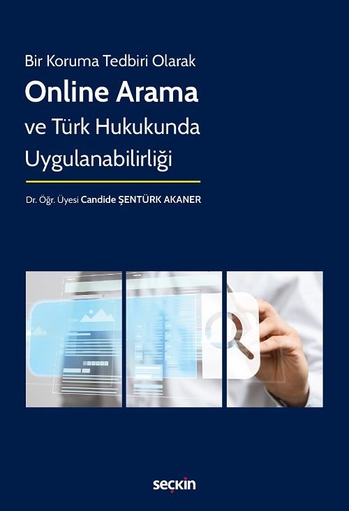 Seçkin Bir Koruma Tedbiri Olarak Online Arama ve Türk Hukukunda Uygulanabilirliği - Candide Şentürk Akaner Seçkin Yayınları