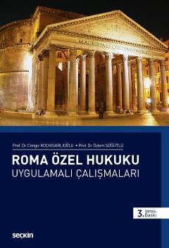 Seçkin Roma Özel Hukuku Uygulamalı Çalışmaları - Cengiz Koçhisarlıoğlu, Özlem Söğütlü Seçkin Yayınları