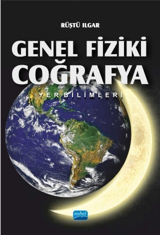 Nobel Genel Fiziki Coğrafya: Yer Bilimleri - Rüştü Ilgar Nobel Akademi Yayınları