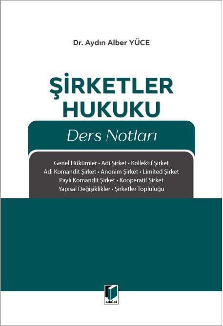 Adalet Şirketler Hukuku Ders Notları - Aydın Alber Yüce Adalet Yayınevi