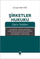 Adalet Şirketler Hukuku Ders Notları - Aydın Alber Yüce Adalet Yayınevi