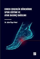 Gazi Kitabevi Erken Ergenlik Döneminde Spor Eğitimi ve Ayak Basınç Dağılımı - Aylin Özge Pekel Gazi Kitabevi