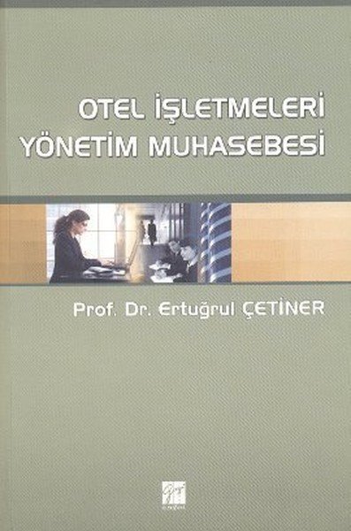 Gazi Kitabevi Otel İşletmeleri Yönetim Muhasebesi - Ertuğrul Çetiner Gazi Kitabevi