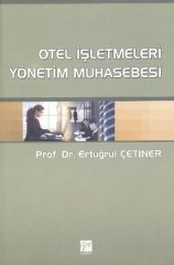 Gazi Kitabevi Otel İşletmeleri Yönetim Muhasebesi - Ertuğrul Çetiner Gazi Kitabevi