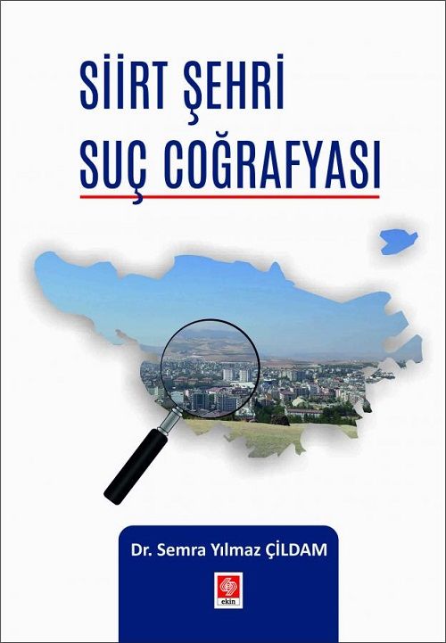 Ekin Siirt Şehri Suç Coğrafyası - Semra Yılmaz Çildam Ekin Yayınları