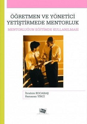 Anı Yayıncılık Öğretmen ve Yönetici Yetiştirmede Mentorluk - İbrahim Kocabaş, Ramazan Yirci Anı Yayıncılık