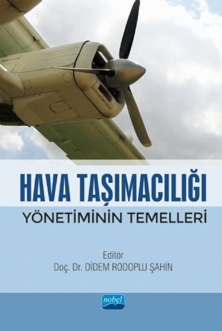 Nobel Hava Taşımacılığı Yönetiminin Temelleri - Didem Rodoplu Şahin Nobel Akademi Yayınları