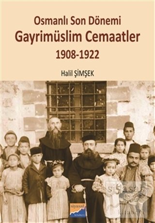 Siyasal Kitabevi Osmanlı Son Dönemi Gayrimüslim Cemaatler 1908-1922 - Halil Şimşek Siyasal Kitabevi Yayınları