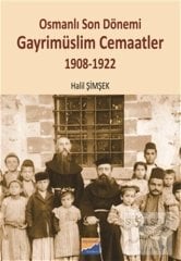 Siyasal Kitabevi Osmanlı Son Dönemi Gayrimüslim Cemaatler 1908-1922 - Halil Şimşek Siyasal Kitabevi Yayınları