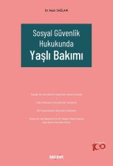 Seçkin Sosyal Güvenlik Hukukunda Yaşlı Bakımı - Nazlı Sağlam Seçkin Yayınları