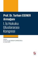 Seçkin Prof. Dr. Turhan Esener Armağanı I. İş Hukuku Uluslararası Kongresi - Yeliz Bozkurt Gümrükçüoğlu, Ender Demir Seçkin Yayınları