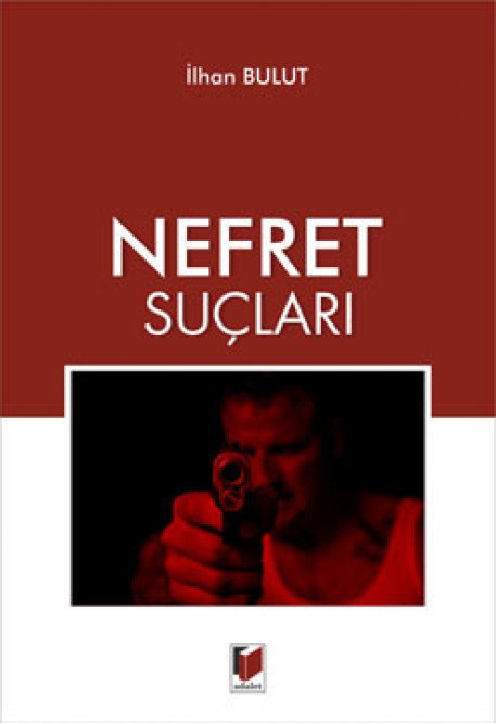 Adalet Nefret Suçları - İlhan Bulut Adalet Yayınevi