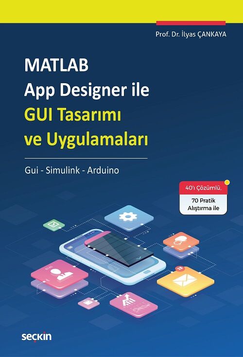 Seçkin MATLAB App Designer ile GUI Tasarımı ve Uygulamaları - İlyas Çankaya Seçkin Yayınları