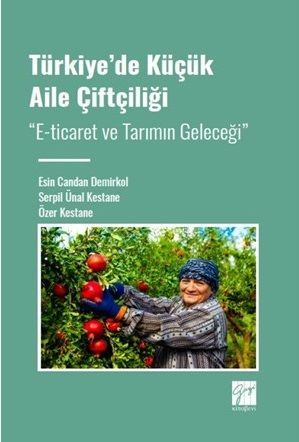 Gazi Kitabevi Türkiye'de Küçük Aile Çiftçiliği - Esin Candan Demirkol Gazi Kitabevi