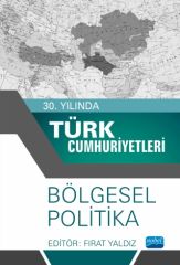 Nobel 30. Yılında Türk Cumhuriyetleri Bölgesel Politika - Fırat Yaldız Nobel Akademi Yayınları