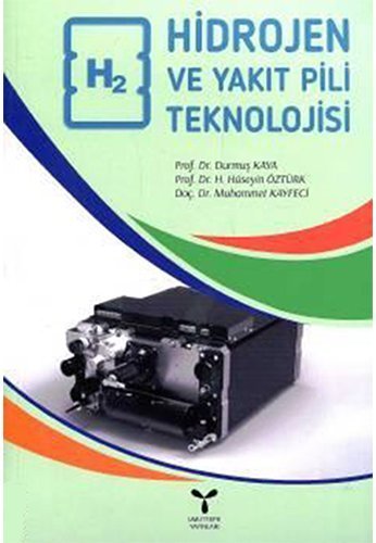 Umuttepe Hidrojen ve Yakıt Pili Teknolojisi - Durmuş Kaya, H. Hüseyin Öztürk, Muhammet Kayfeci Umuttepe Yayınları