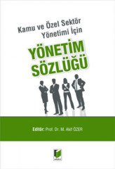 Adalet Kamu ve Özel Sektör Yönetimi İçin Yönetim Sözlüğü - Mehmet Akif Özer Adalet Yayınevi