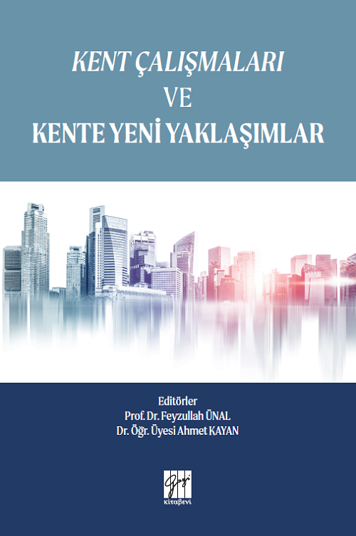 Gazi Kitabevi Kent Çalışmaları ve Kente Yeni Yaklaşımlar - Ahmet Kayan, Feyzullah Ünal Gazi Kitabevi