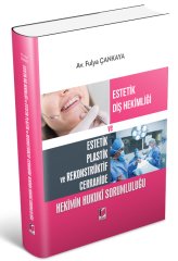 Adalet Estetik Diş Hekimliği ve Estetik Plastik ve Rekonstrüktif Cerrahide Hekimin Hukuki Sorumluluğ - Fulya Çankaya Adalet Yayınevi