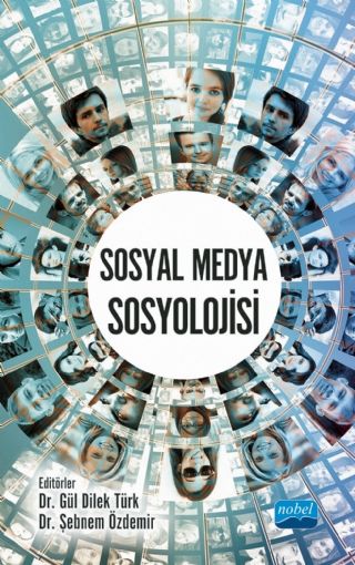 Nobel Sosyal Medya Sosyolojisi - Gül Dilek Türk, Şebnem Özdemir Türk Nobel Akademi Yayınları