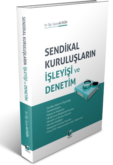 Adalet Sendikal Kuruluşların İşleyişi ve Denetim - Ali Ekin Adalet Yayınevi